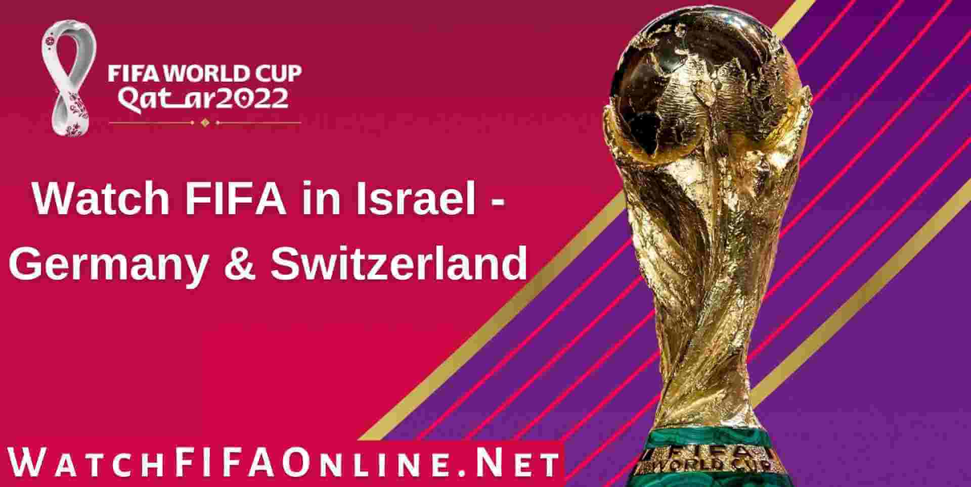 How To Watch FIFA In Israel | Germany And Switzerland Live HD